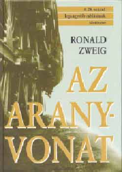 Ronald Zweig - Az aranyvonat - A 20. szzad legnagyobb rablsnak trtnete