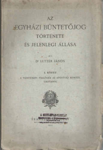 Dr. Lutter Jnos - Az egyhzi bntetjog trtnete s jelenlegi llsa I.