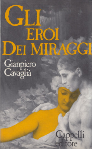 Gianpiero Cavagliá - Gli Eroi Dei Miraggi (dedikált) (olasz nyelvű)