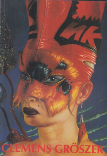 Clemens Gröszer: Gemälde und Handzeichnungen aus den Jahren 1980-1992