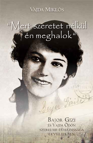 Vajda Mikl�s - "Mert szeretet n�lk�l �n meghalok"