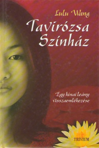 Lulu Wang - Tavirzsa Sznhz - Egy knai leny visszaemlkezsei