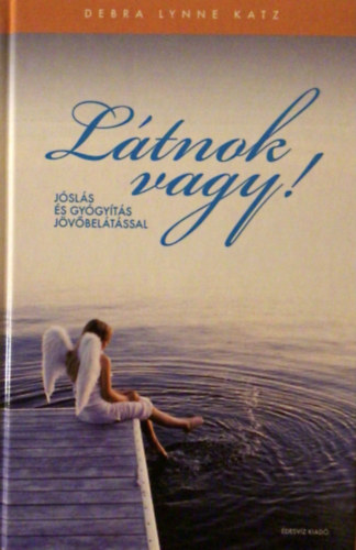Debra Lynne Katz - Ltnok vagy! - Jsls s gygyts jvbeltssal