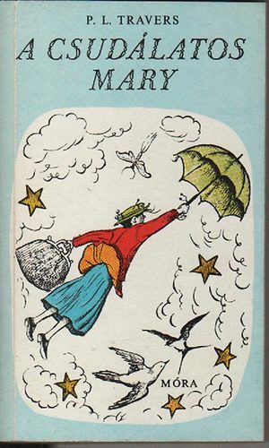 P. L. Travers - A csudlatos Mary