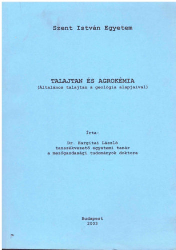 Hargitai Lszl - Talajtan s agrokmia I. (ltalnos talajtan a geolgia alapjaival)