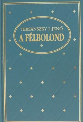 Tersnszky J. Jen - A flbolond - Nagybnyai mvszek rajzaival (Ferenczy Bni, Deli Antal, Fy Dezs, Schnberger Armand)