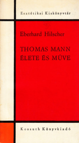 Eberhard Hilscher - Thomas Mann lete s mve