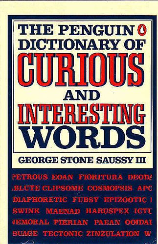 George Stone Saussy III. - The Penguin Dictionary of Curious and Interesting Words