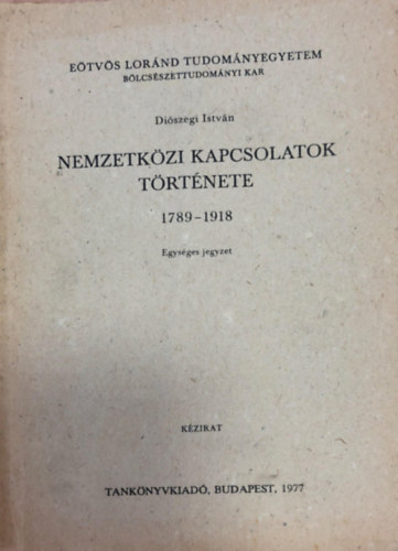 Diszegi Istvn - Nemzetkzi kapcsolatok trtnete 1789-1918