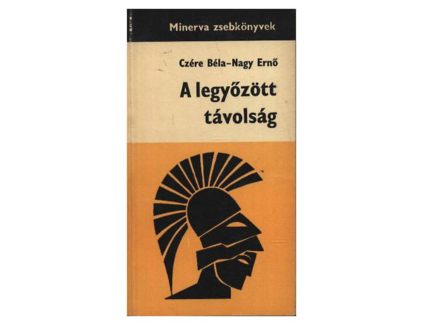 Cz�re-Nagy - A legy�z�tt t�vols�g (Minerva zsebk�nyv)