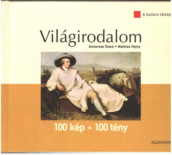 Annerose-Hejny, Mathias Sieck - Vilgirodalom 100 kp-100 tny (A kultra ltkpei)