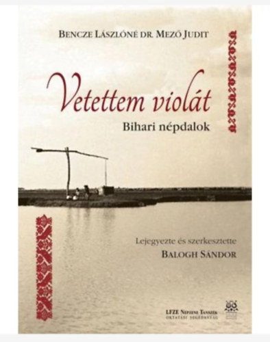 Bencze Lászlóné dr. Mező Judit - Vetettem violát