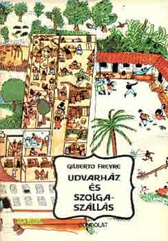 Gilberto Freyre - Udvarh�z �s szolgasz�ll�s