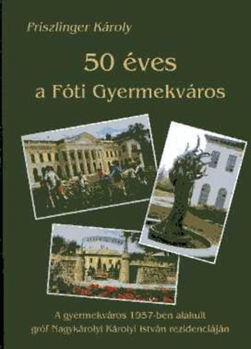 Priszlinger Kroly - 50 ves a fti Gyermekvros