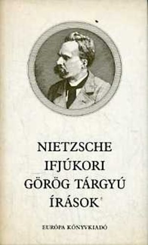 Friedrich Nietzsche - Ifjkori grg trgy rsok (Mrleg)