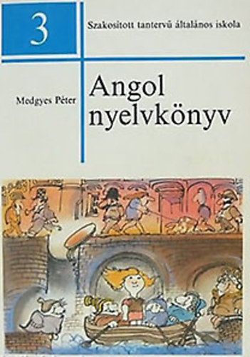 Medgyes P�ter - Angol nyelvk�nyv 3. - Szakos�tott tanterv� �ltal�nos iskola 3. oszt�ly