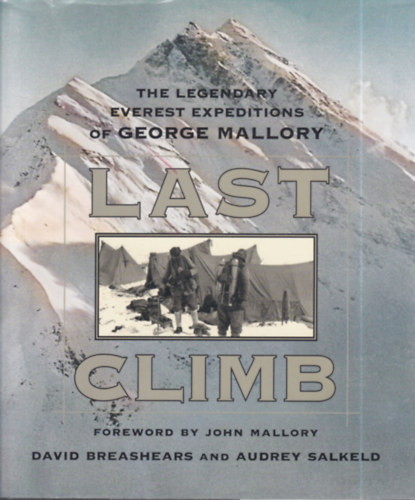 Audrey Salkeld David Breashears - Last Climb: The Legendary Everest Expeditions of George Mallory