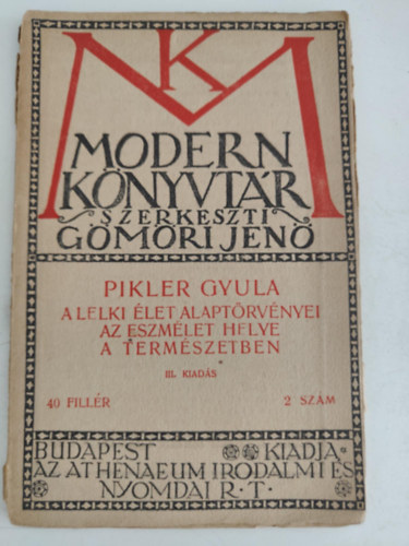 Pikler Gyula - A lelki �let alapt�rv�nyei - Az eszm�let helye a term�szetben (Modern K�nyvt�r)