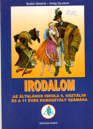 Vir�g Gyul�n� Szab� G�z�n� - Irodalom az �ltal�nos iskola 5. oszt�lya �s a 11 �ves koroszt�ly sz�m�ra