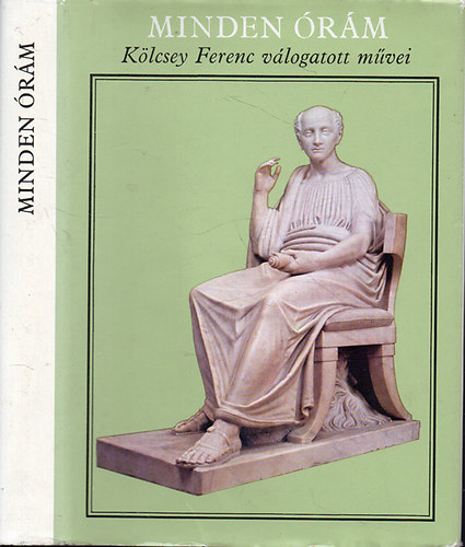 Kölcsey Ferenc - Minden órám (Kölcsey Ferenc válogatott művei)