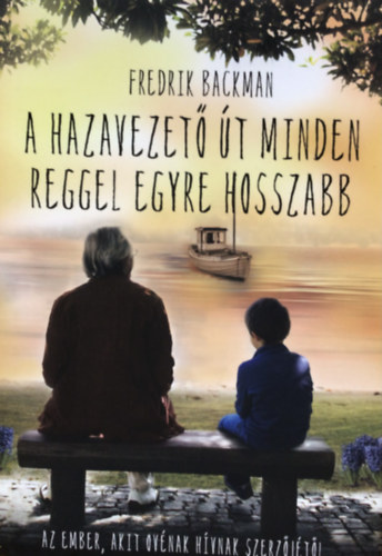 Fredrik Backman - A hazavezet t minden reggel egyre hosszabb