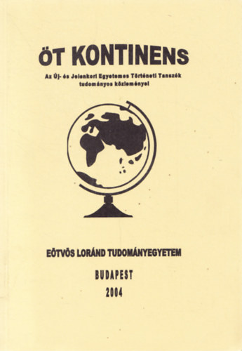 t kontinens - Az j- s Jelenkori Egyetemes Trtneti Tanszk tudomnyos kzlemnyei