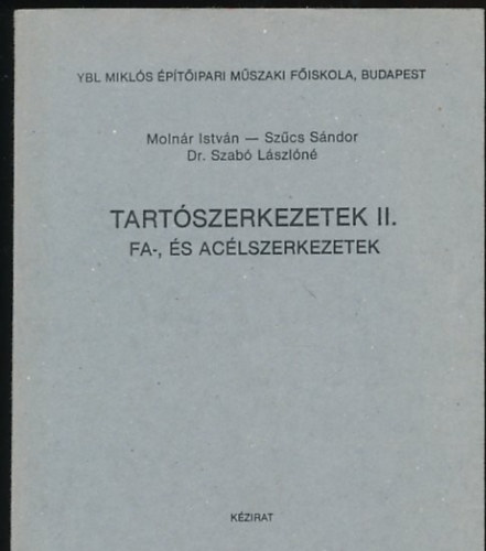 Szcs Sndor, Dr. Szab Lszln Molnr Istvn - Tartszerkezetek II. Fa-, s aclszerkezetek