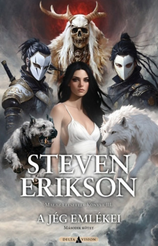 Steven Erikson - A jég emlékei I. kötet