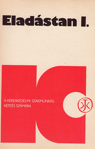 Zsigmond Csaba (szerk.) - Eladástan I.