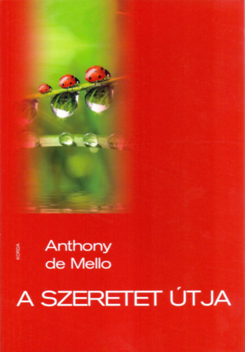 Anthony De Mello - A szeretet �tja