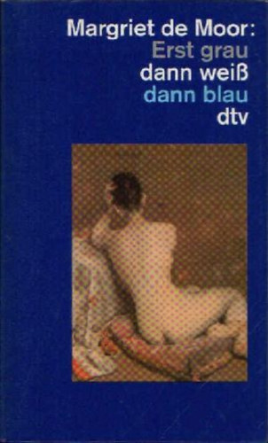 Margriet De Moor - Erst grau dann wei� dann blau