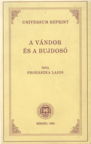 Prohszka Lajos - A vndor s a bujdos (Universum reprint)
