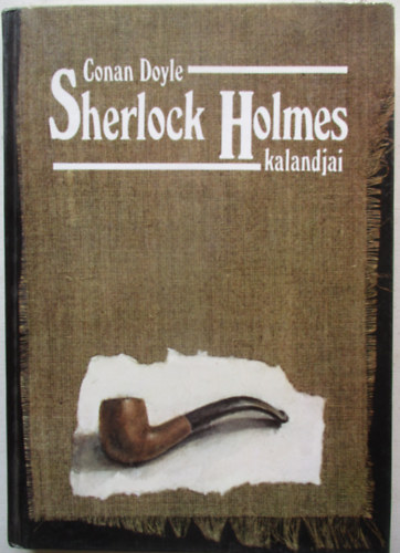 Arthur Conan Doyle - Sherlock Holmes kalandjai