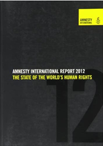 Amnesty International Report 2012: The State of the World's Human Rights