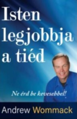 Andrew Wommack - Isten legjobbja a ti�d