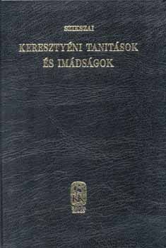 Szikszai Gyrgy - Keresztyni tantsok s imdsgok