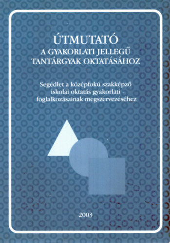 Dr. Dvid Lszl - Dr. Murnyi Pl  (szerk.) - tmutat a gyakorlati jelleg tantrgyak oktatshoz