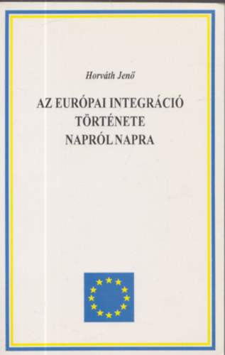 Horv�th Jen� - Az eur�pai integr�ci� t�rt�nete napr�l napra 1945-1995 - Kronol�gia