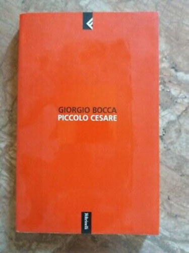 Giorgio Bocca - Piccolo Cesare (Serie Bianca/Feltrinelli)