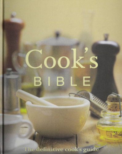 Lorraine Turner - Cook's Bible: The Definitive Cook's Guide