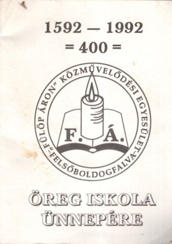 Sinka Ign�c - �reg iskola �nnep�re 1592-1992 =400 =