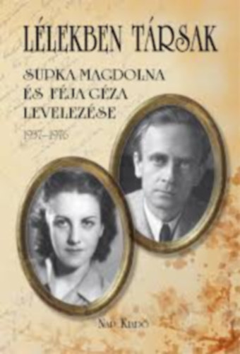 Fja Endre  (Vl.) - Llekben trsak - Supka Magdolna s Fja Gza levelezse 1937-1976