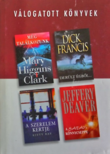 Clark-Francis-Ray-Deaver - Vlogatott knyvek: Mg tallkozunk - Derlt gbl... - A szerelem kertje - A stn knnycseppe