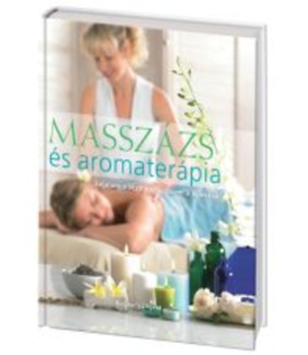 Masszzs s aromaterpia - Jutalom a testnek, balzsam a lleknek