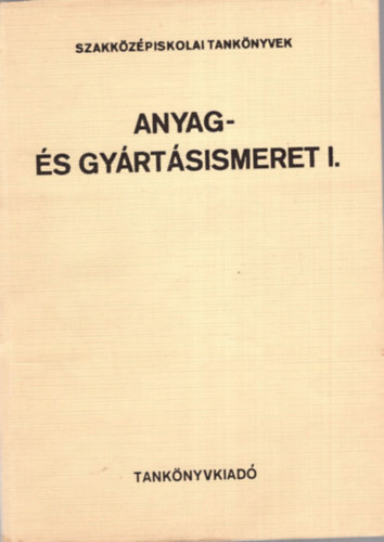 Márton Tibor - Anyag- és gyártásismeret I.