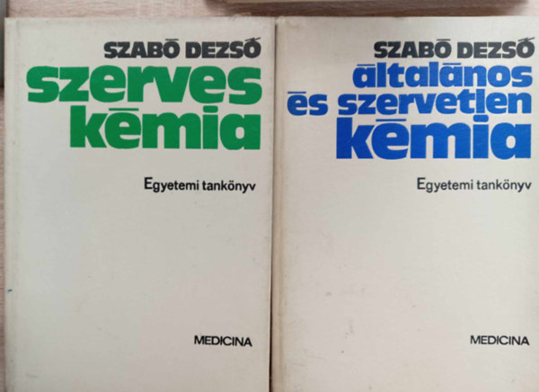 Szab Dezs - Szerves kmia + ltalnos s szervetlen kmia  (Egyetemi tanknyv orvostanhallgatk szmra)