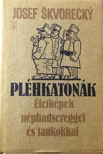 Josef Skvorecky - Plhkatonk- letkpek nphadsereggel s tankokkal