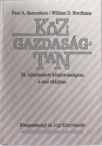 P.A.-Nordhaus W.D. Samuelson - Kzgazdasgtan III.Alkalmazott kzgazdasgtan a mai vilgban