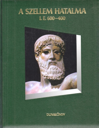Dunaknyv Kiad - A szellem hatalma I.e. 600-400