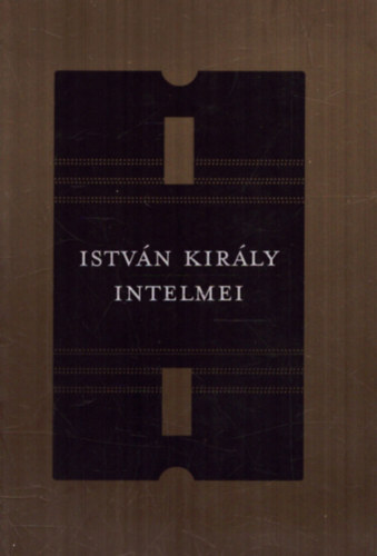 Istv�n kir�ly intelmei - Libellus de Institutione morum (magyar-latin nyelv�)